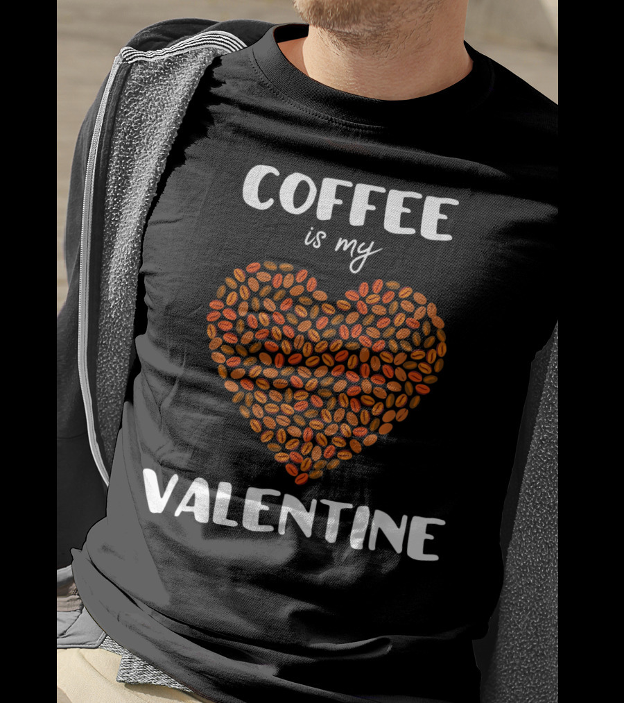 Coffee Is My Valentine Heart Made Of Beans T-Shirt