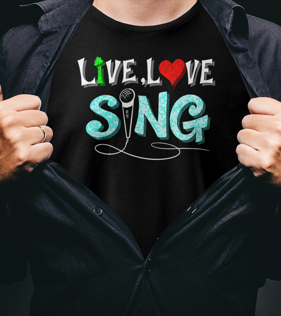Live Love Sing Microphone Musical Passion T-Shirt