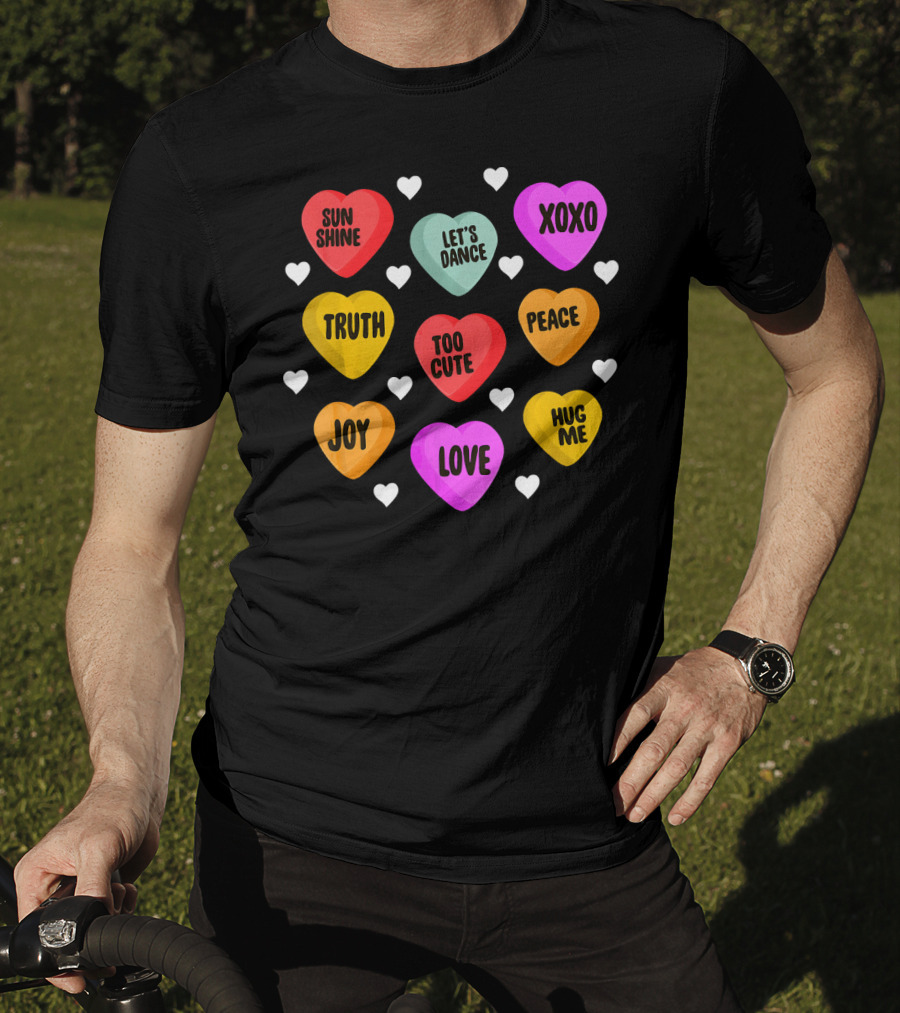 Cute Valentine Day Heart Candy Sunshine Love XOXO Joy Truth Peace Hug Me Let's Dance Too Cute T-Shirt