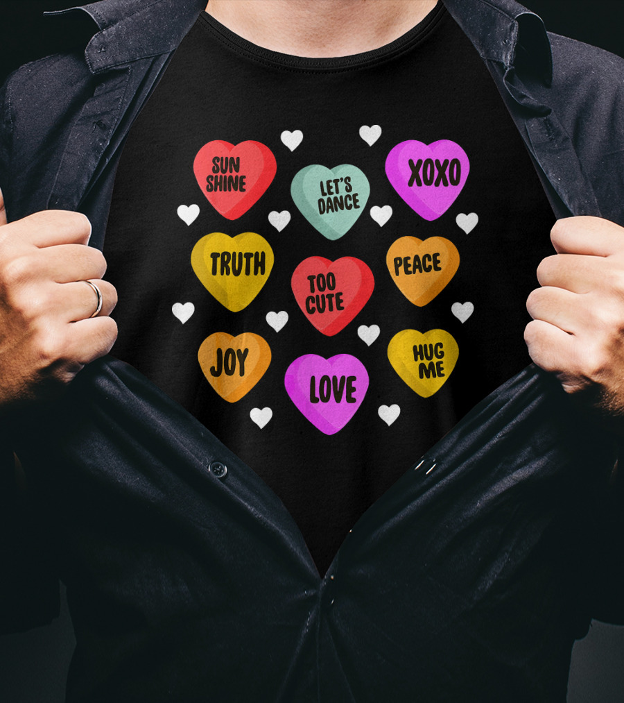 Cute Valentine Day Heart Candy Sunshine Love XOXO Joy Truth Peace Hug Me Let's Dance Too Cute T-Shirt