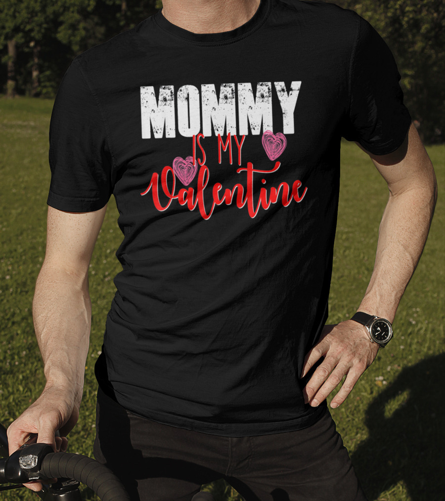 Mommy Is My Valentine Cute Valentine's Day T-Shirt