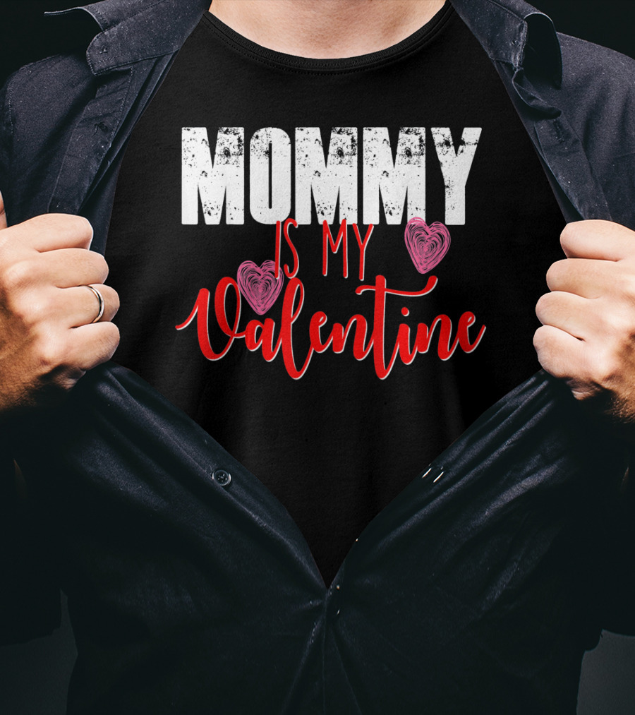 Mommy Is My Valentine Cute Valentine's Day T-Shirt