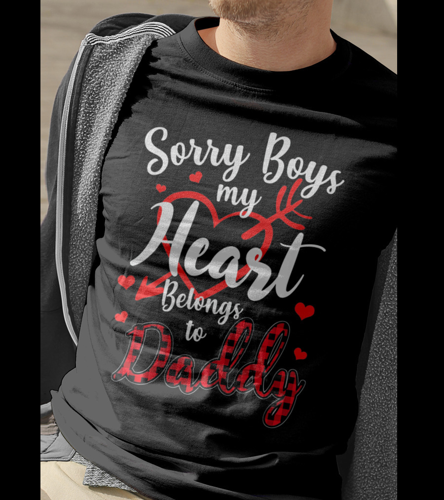 Sorry Boys My Heart Belongs To Daddy Valentines Day T-Shirt