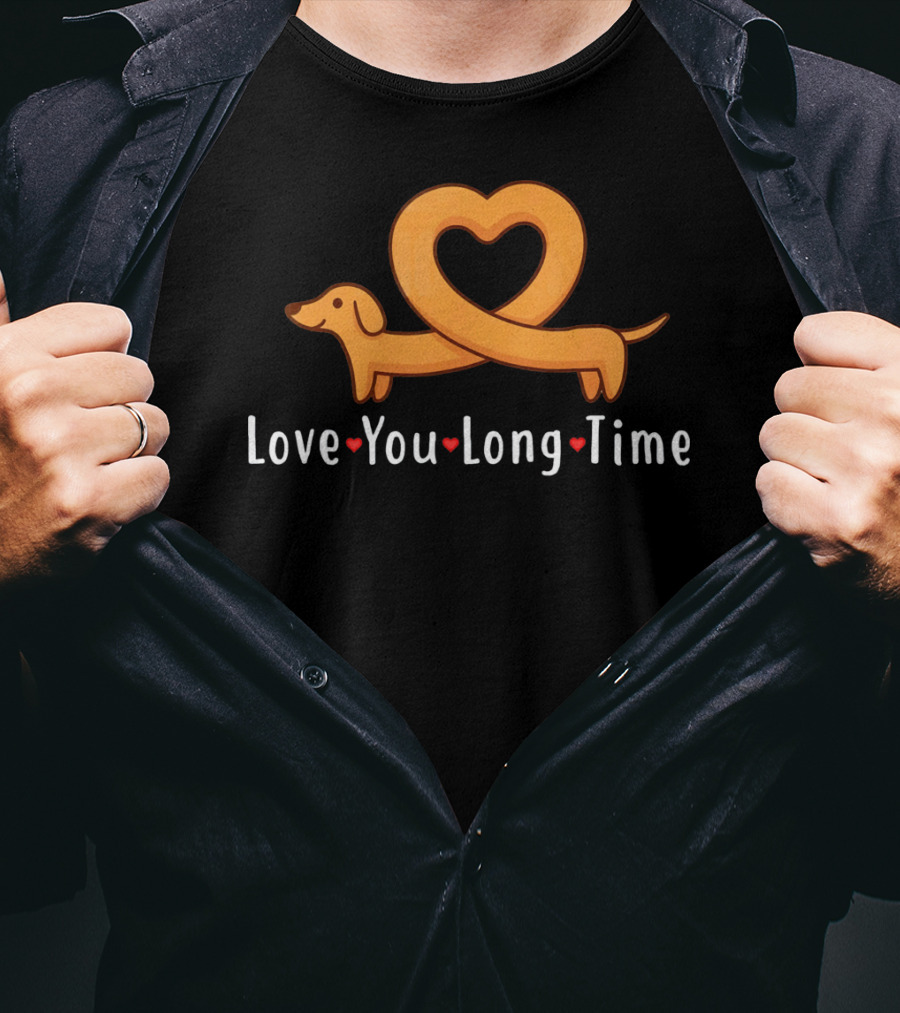 Love You Long Time Dachshund Heart T-Shirt