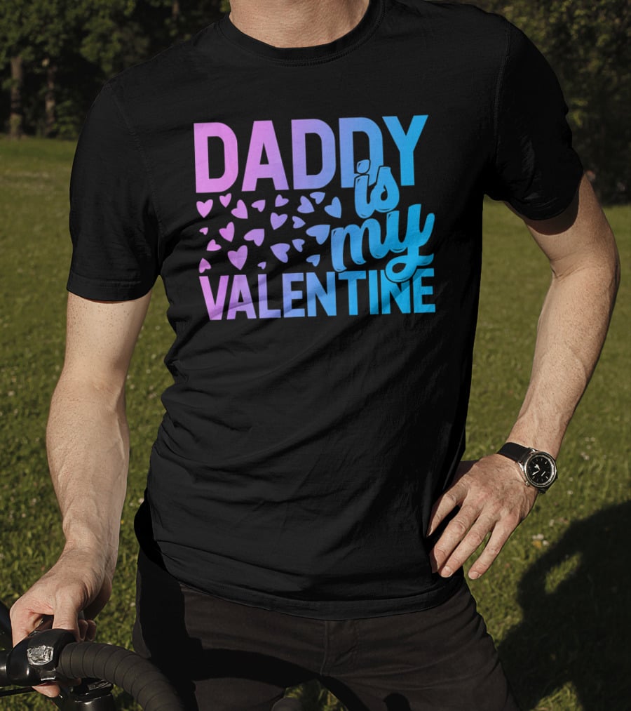 Daddy Is My Valentine Hearts T-Shirt