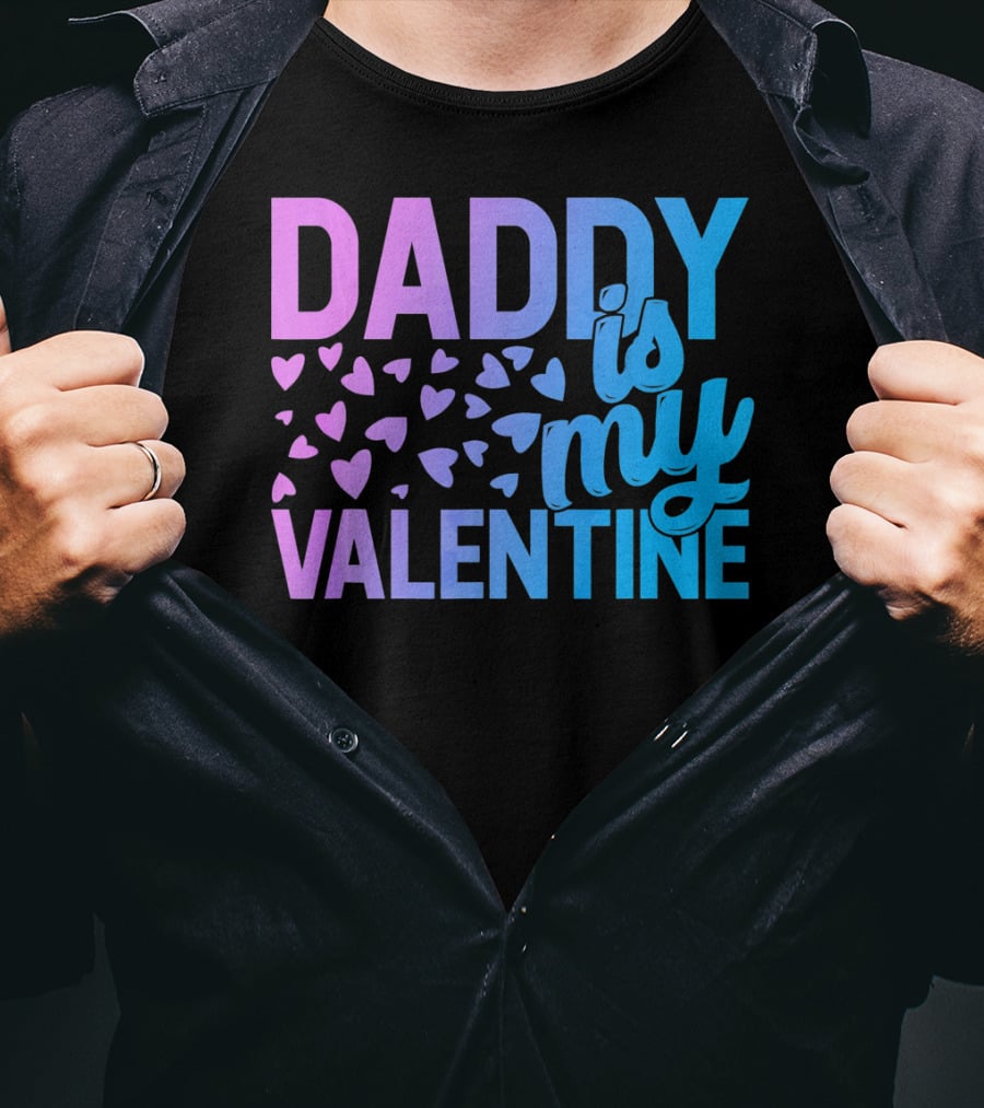 Daddy Is My Valentine Hearts T-Shirt