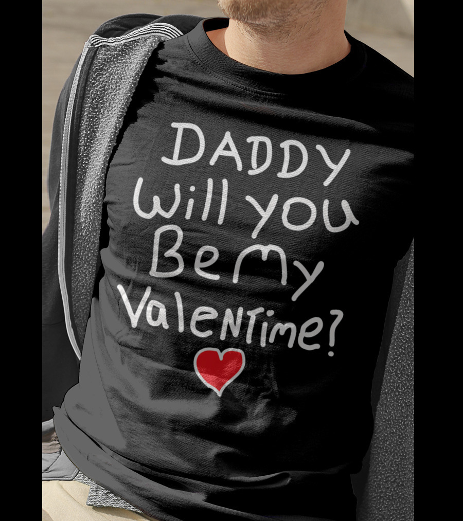 Daddy Will You Be My Valentine Red Heart T-Shirt