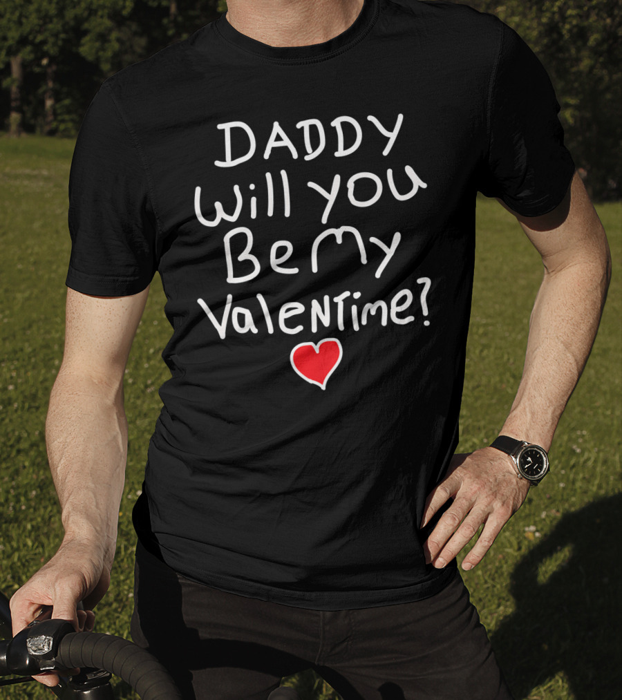 Daddy Will You Be My Valentine Red Heart T-Shirt