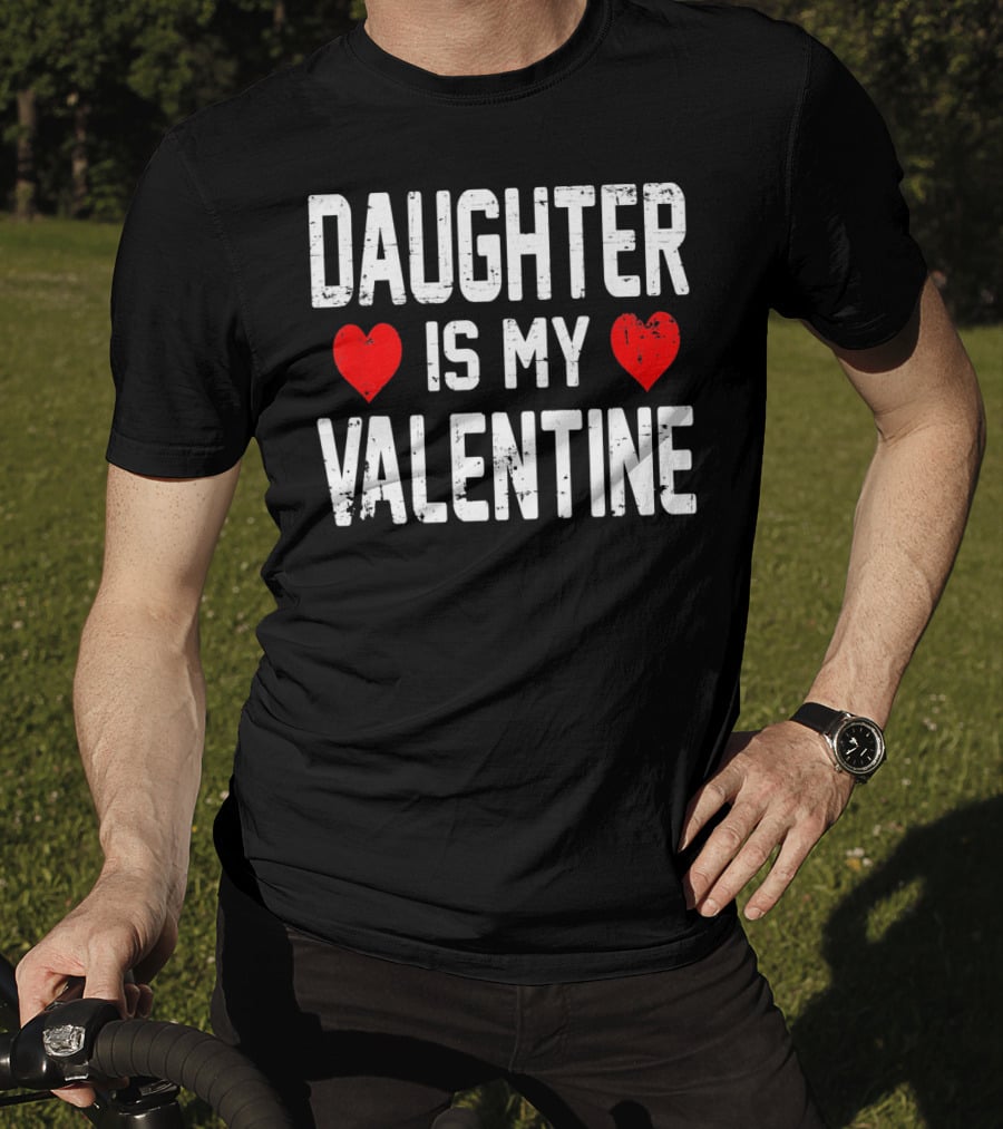 Daughter Is My Valentine Hearts T-Shirt