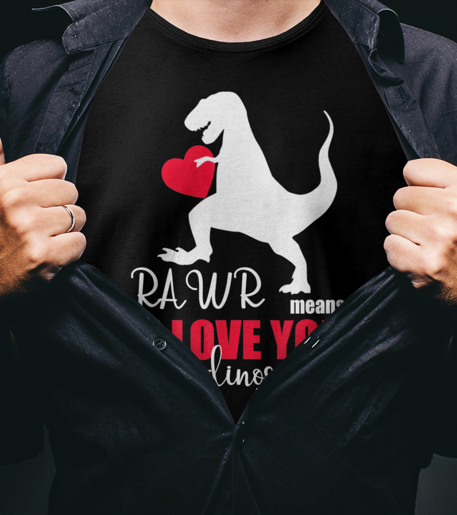 RAWR Means I Love You In Dinosaur Valentines Day T-Shirt