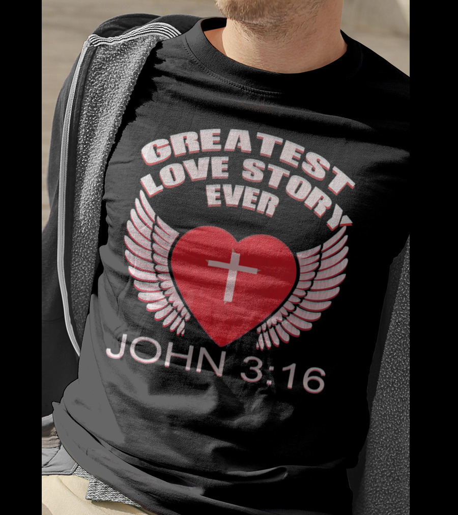 Greatest Love Story Ever John 3:16 Christian Wings Heart Cross T-Shirt