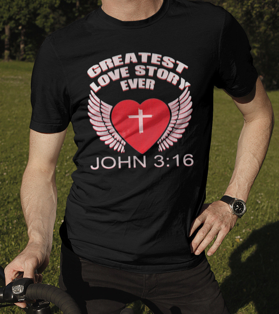 Greatest Love Story Ever John 3:16 Christian Wings Heart Cross T-Shirt