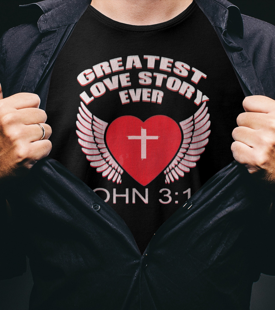 Greatest Love Story Ever John 3:16 Christian Wings Heart Cross T-Shirt