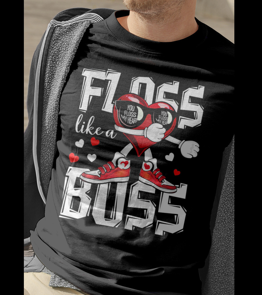 Floss Like A Boss You Floss My Heart T-Shirt