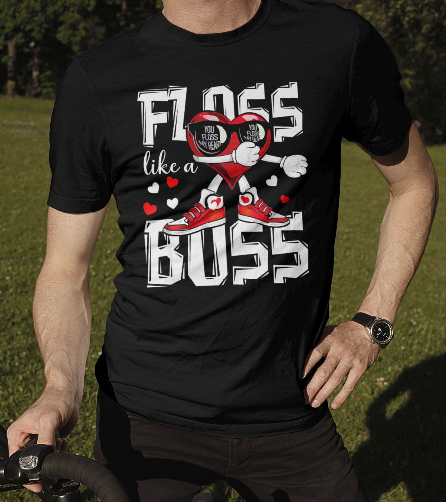 Floss Like A Boss You Floss My Heart T-Shirt
