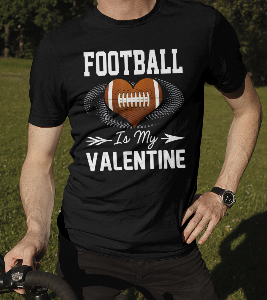 FOOTBALL Is My Valentine Heart Football T-Shirt