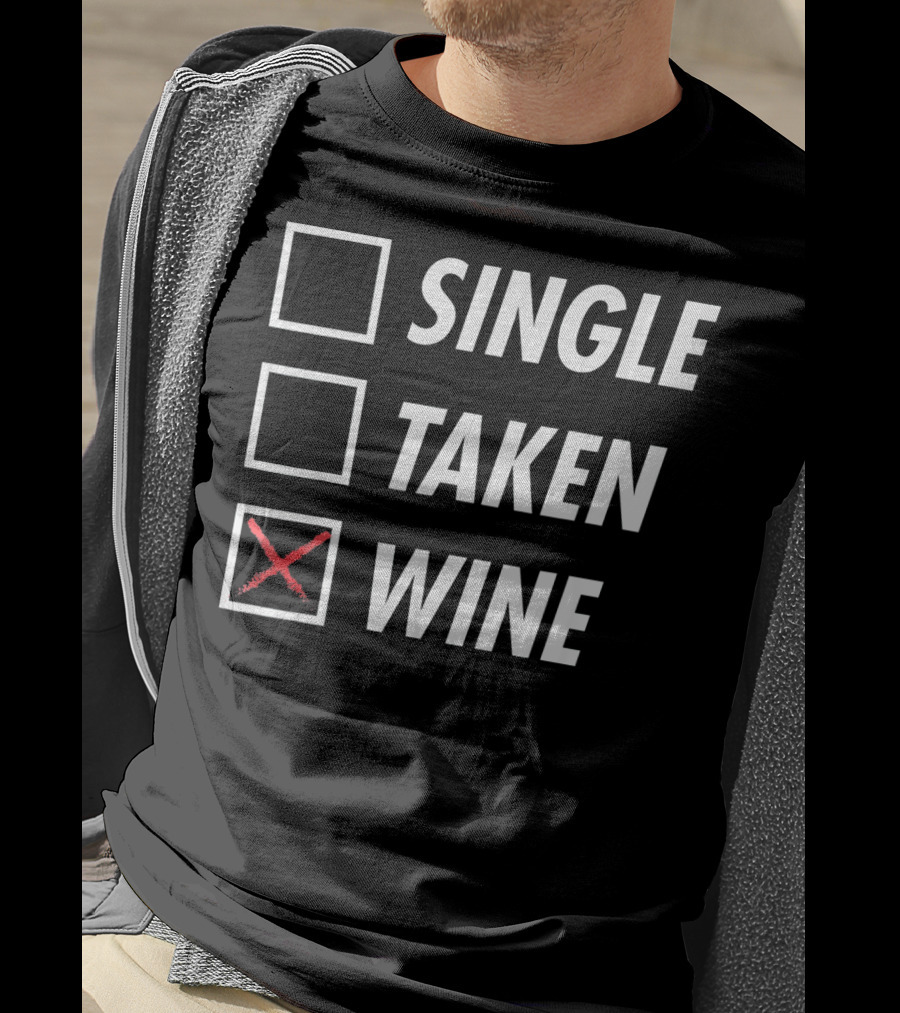 Funny Anti Valentines Day Single Taken Wine T-Shirt