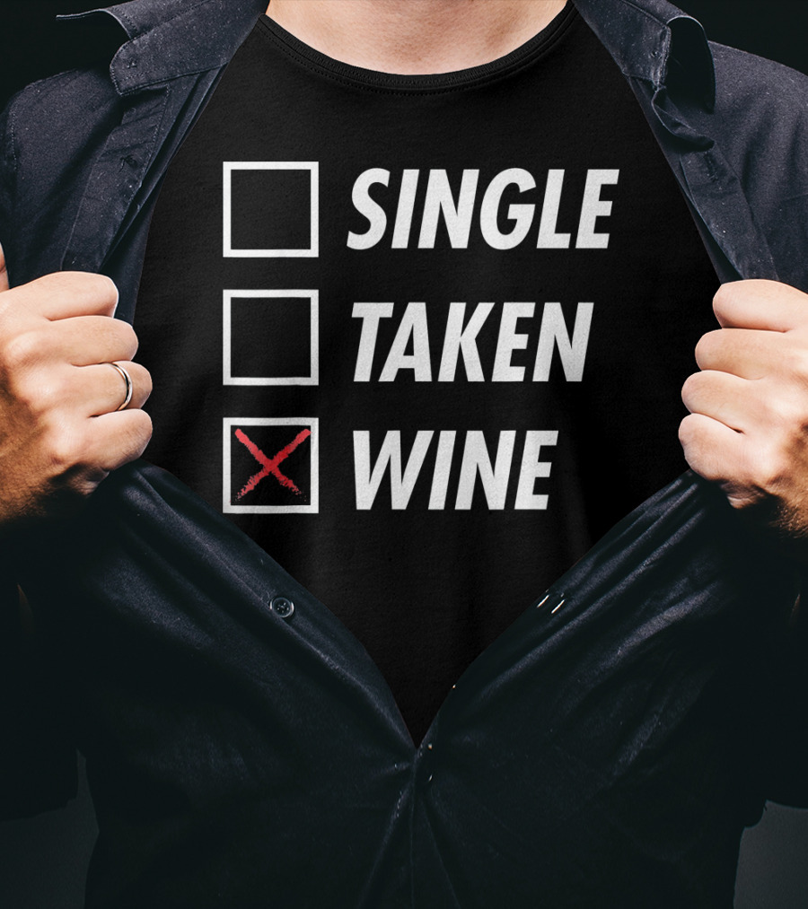 Funny Anti Valentines Day Single Taken Wine T-Shirt
