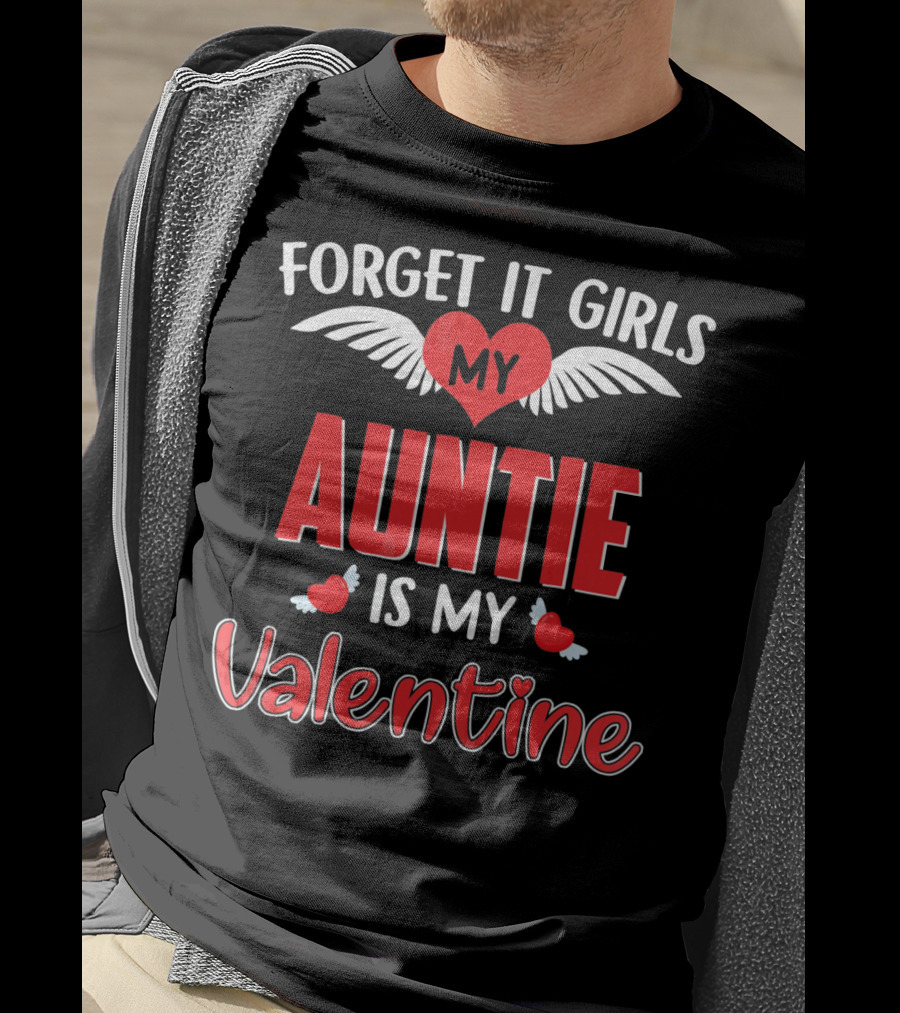 Forget It Girls My Auntie Is My Valentine Heart Wings​ T-Shirt
