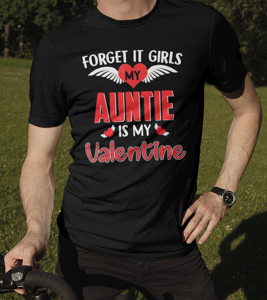 Forget It Girls My Auntie Is My Valentine Heart Wings​ T-Shirt