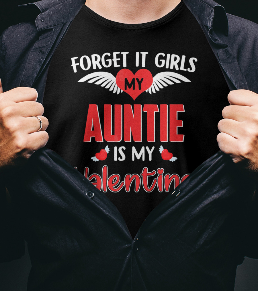 Forget It Girls My Auntie Is My Valentine Heart Wings​ T-Shirt