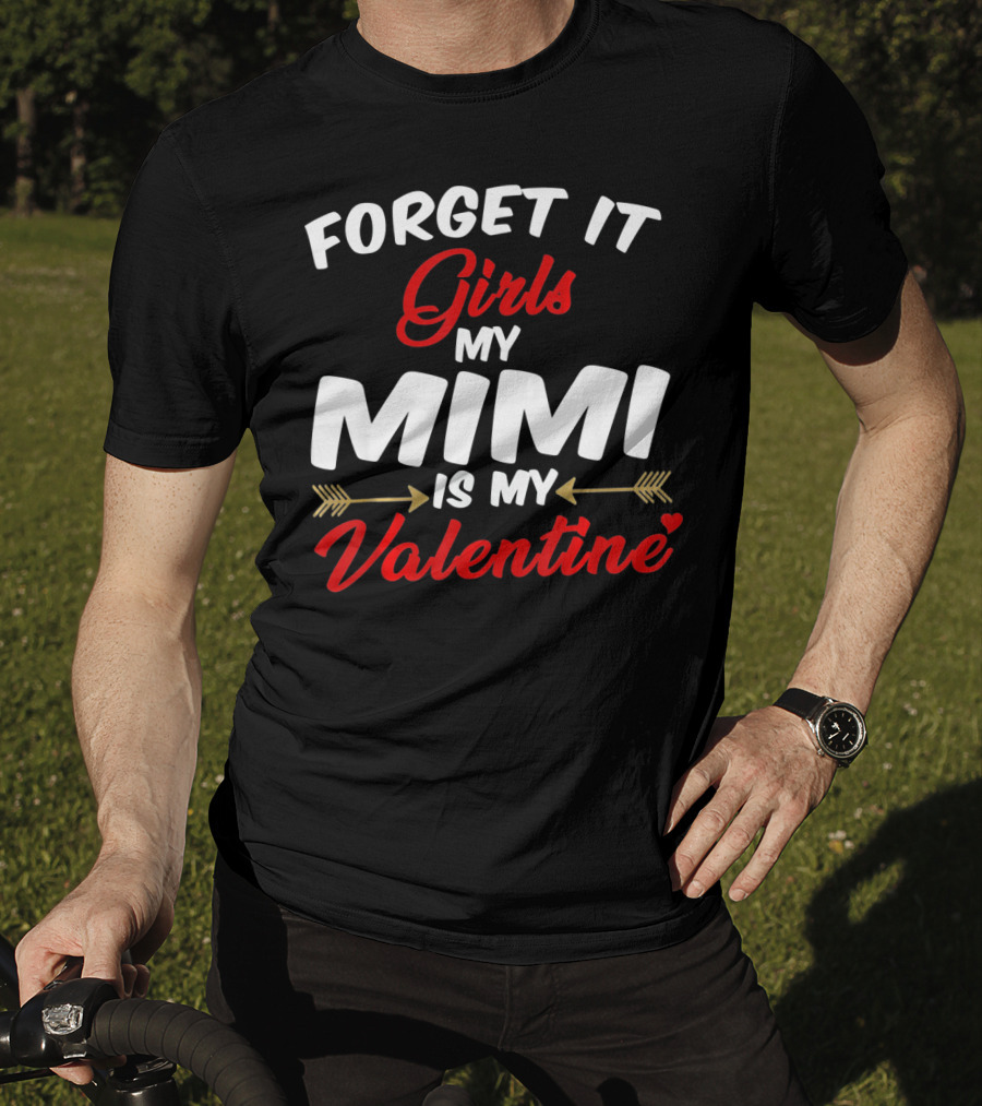 Forget It Girls My Mimi Is My Valentine T-Shirt
