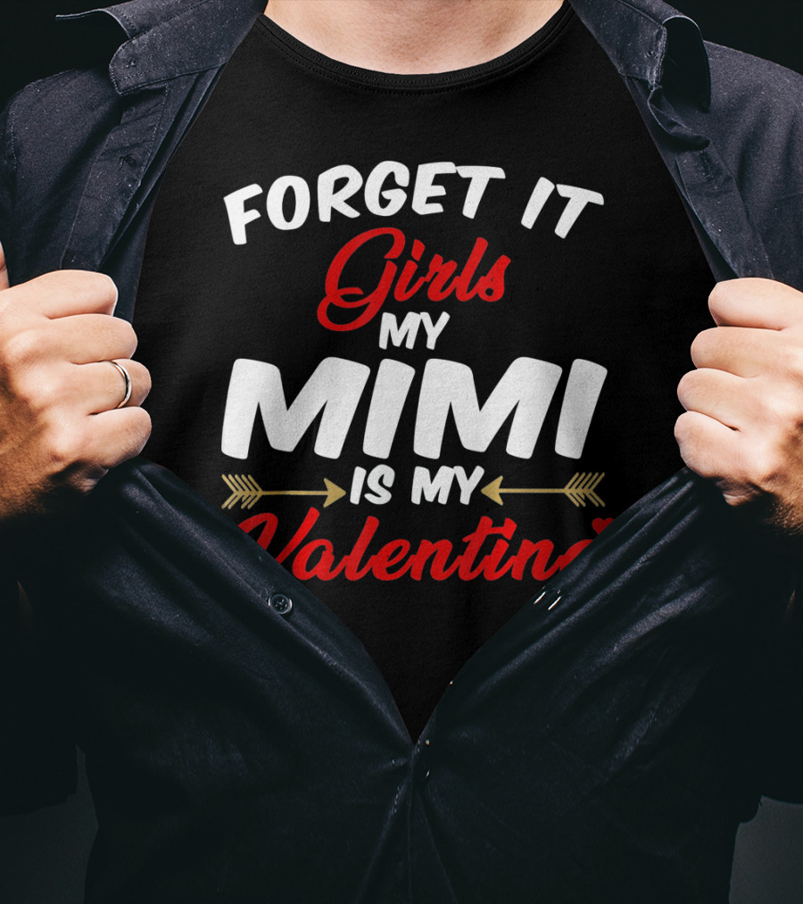 Forget It Girls My Mimi Is My Valentine T-Shirt