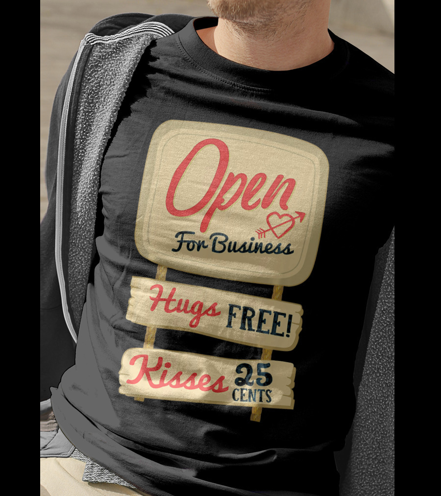 Open For Business Hugs Free Kisses 25 Cents Funny Valentine T-Shirt