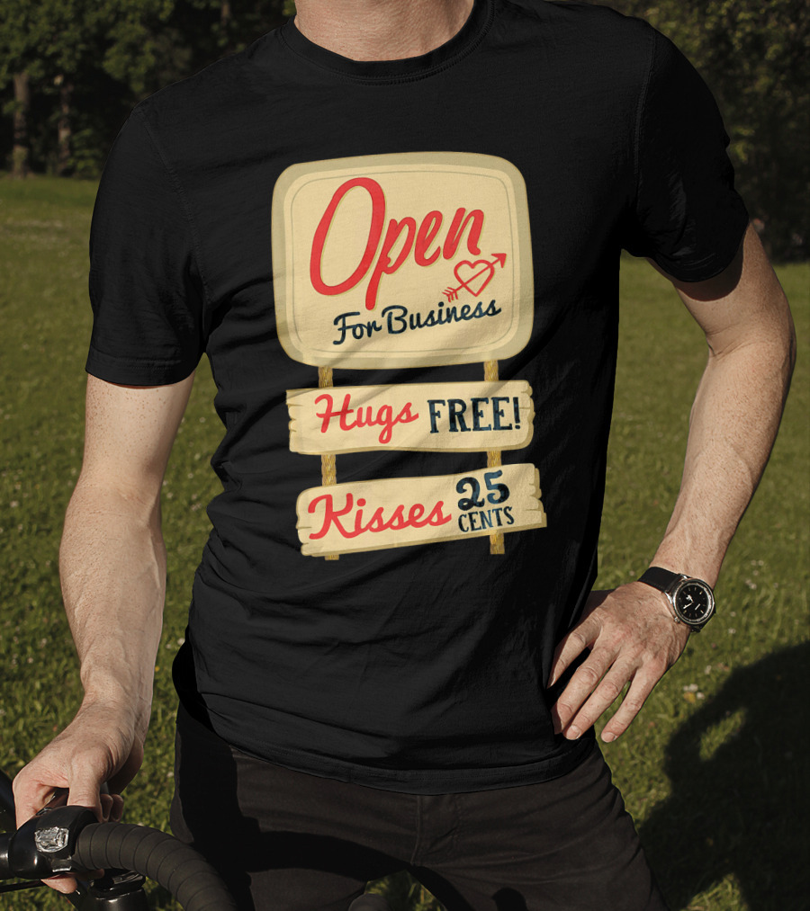 Open For Business Hugs Free Kisses 25 Cents Funny Valentine T-Shirt