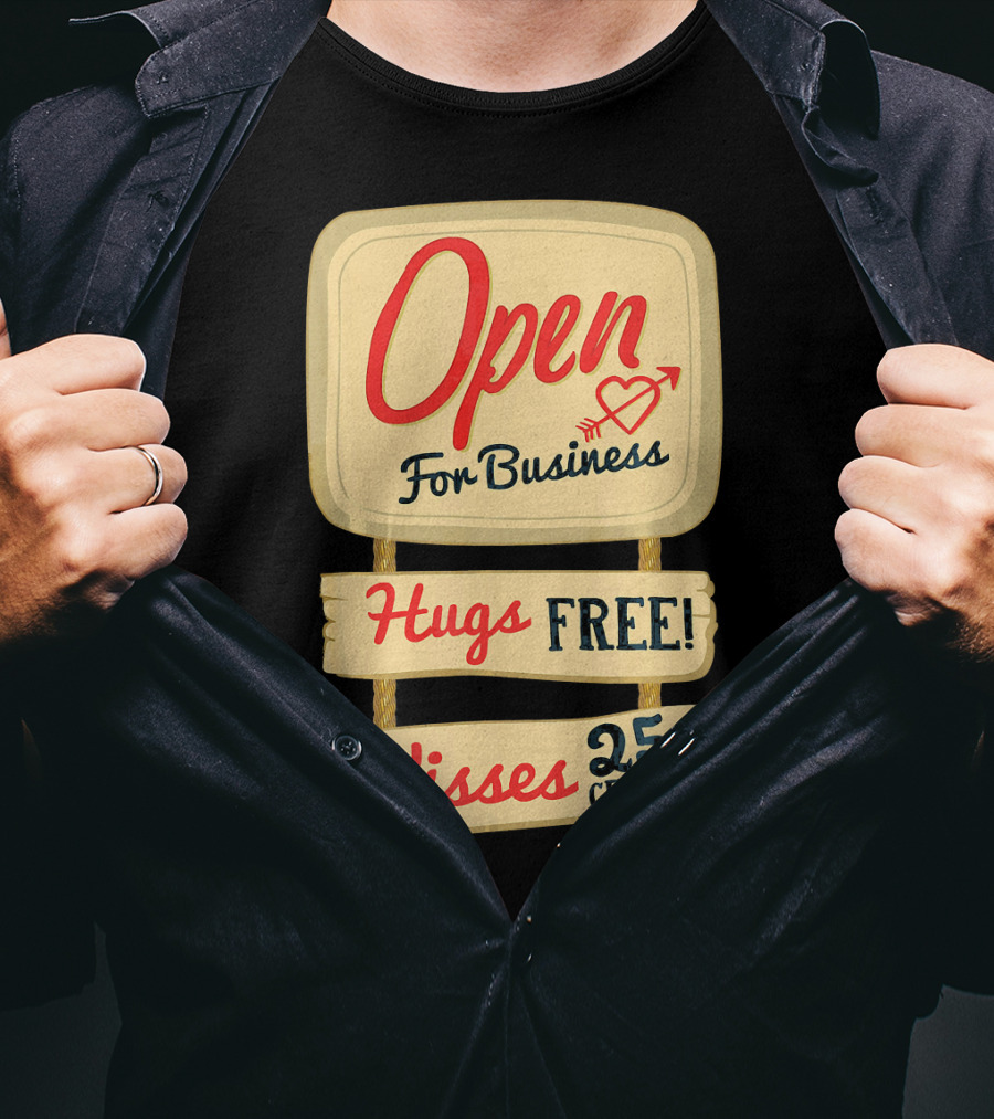 Open For Business Hugs Free Kisses 25 Cents Funny Valentine T-Shirt