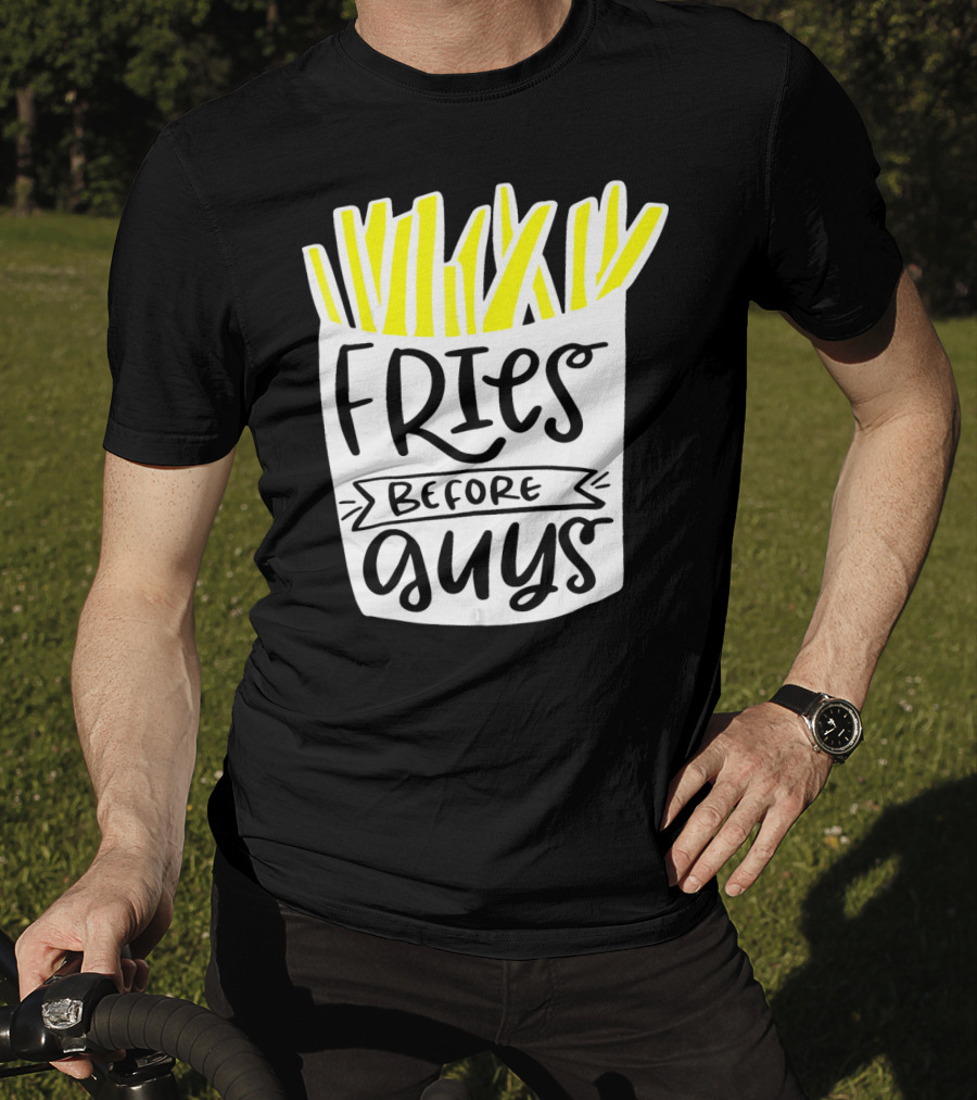 Fries Before Guys Funny Valentines T-Shirt