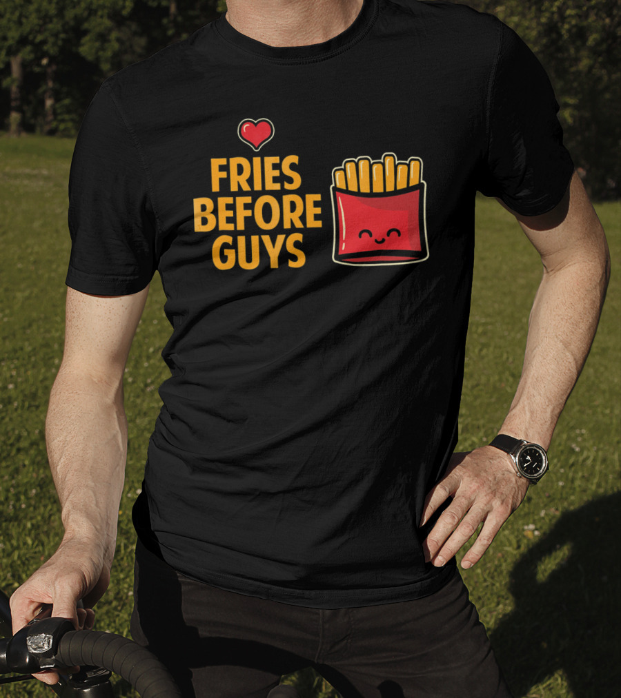 Fries Before Guys Love Valentine's Day Heart Fun Cute T-Shirt