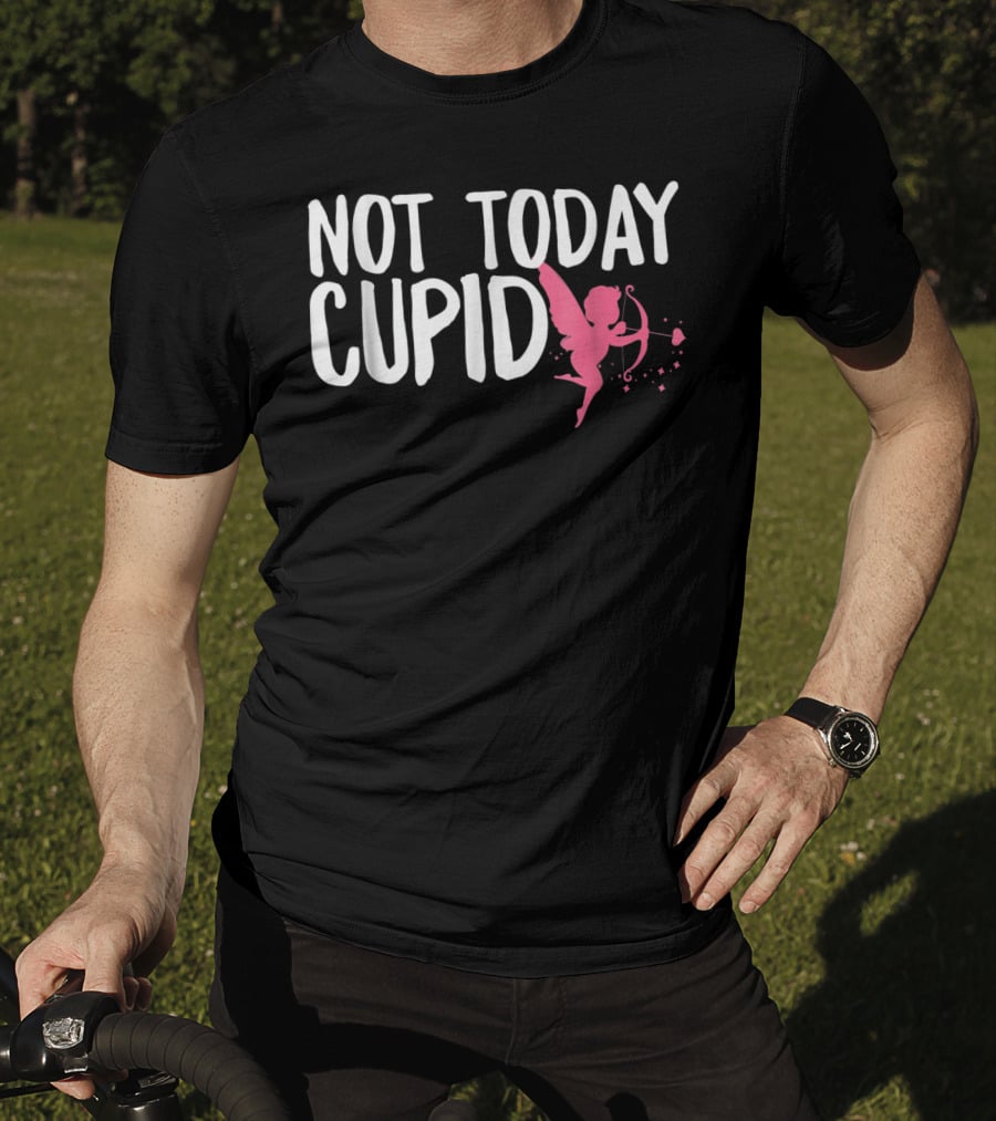 Not Today Cupid Funny Cute Valentines Day T-Shirt