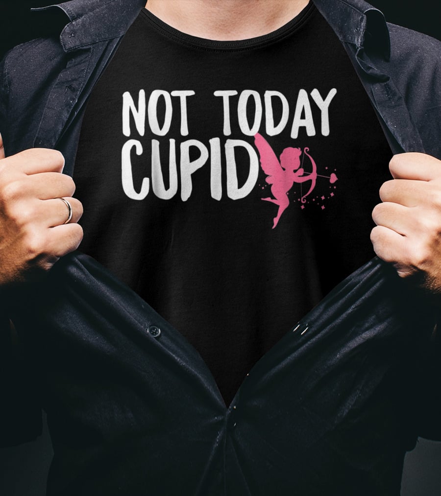 Not Today Cupid Funny Cute Valentines Day T-Shirt