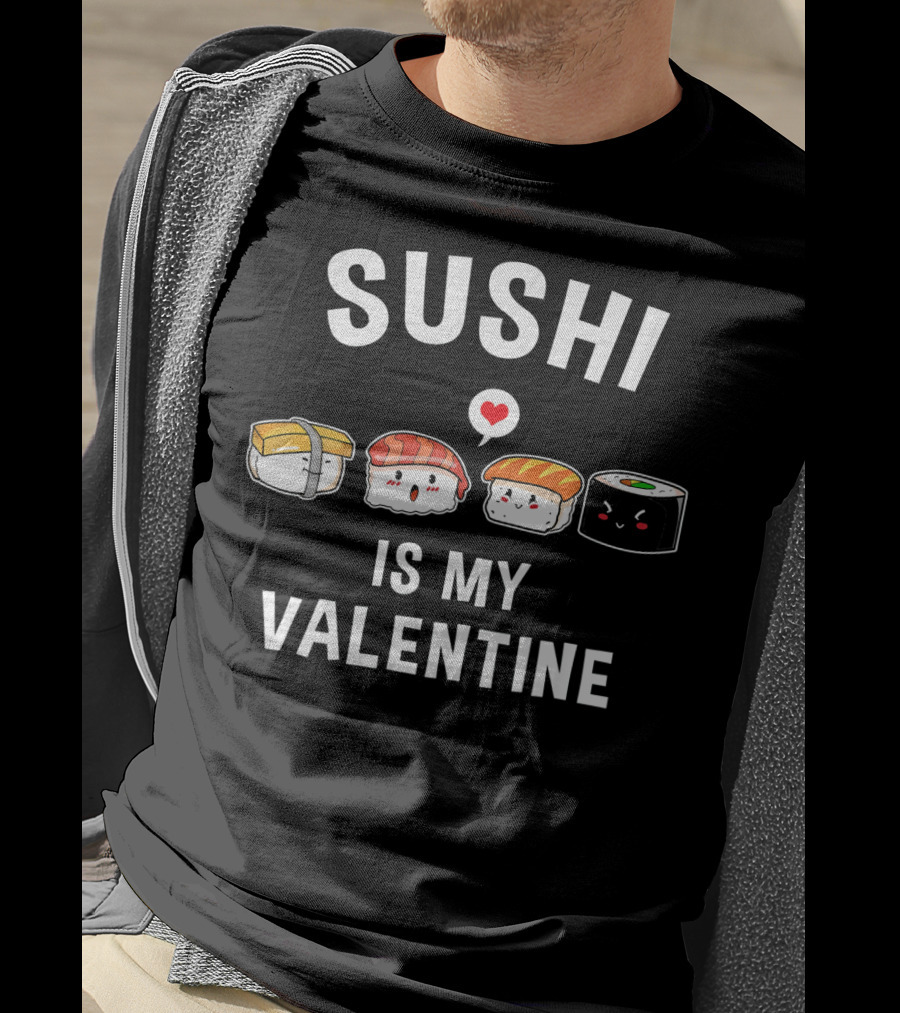 Sushi Is My Valentine Funny Anime Valentines Day T-Shirt