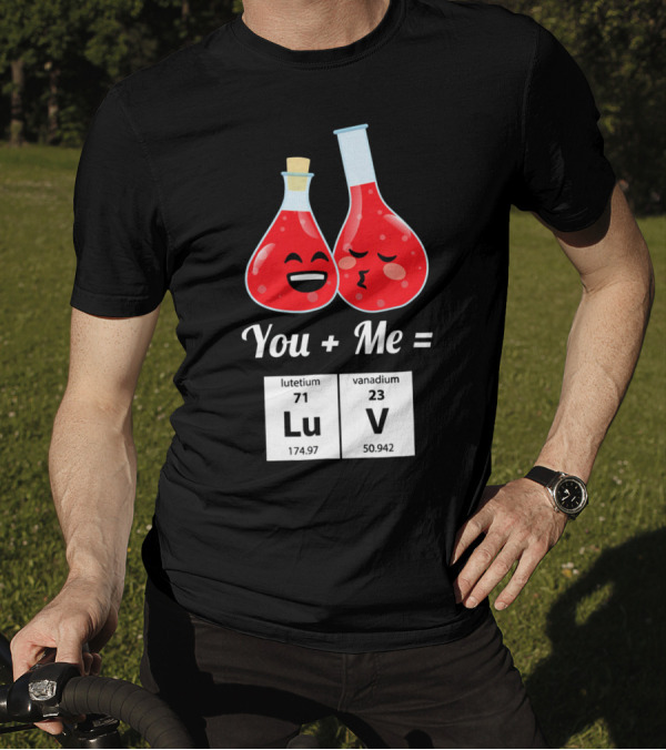 Funny Geek You + Me = Lu V Chemistry Beakers Science Valentines T-Shirt