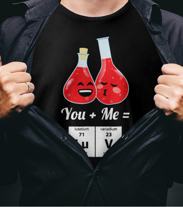 Funny Geek You + Me = Lu V Chemistry Beakers Science Valentines T-Shirt