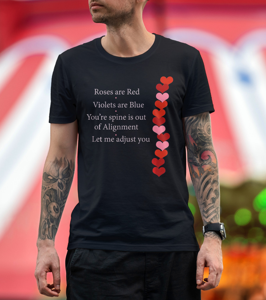 Roses Are Red Violets Are Blue Spine Out of Alignment Let Me Adjust You T-Shirt