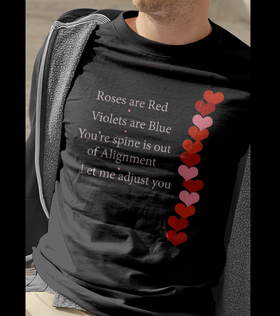 Roses Are Red Violets Are Blue Spine Out Of Alignment Let Me Adjust You T-Shirt