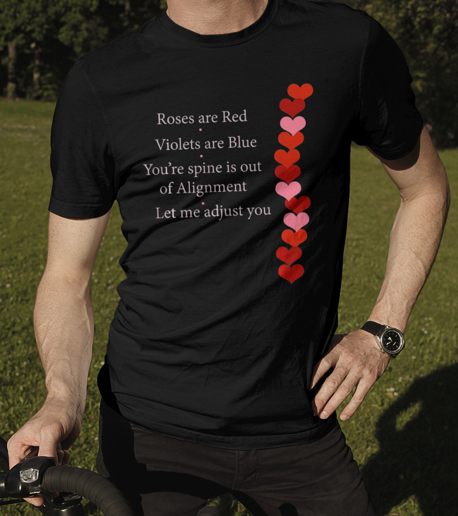 Roses Are Red Violets Are Blue Spine Out Of Alignment Let Me Adjust You T-Shirt