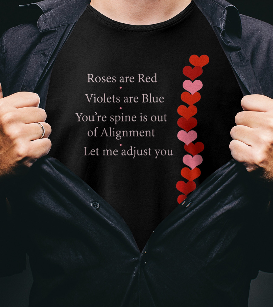Roses Are Red Violets Are Blue Spine Out Of Alignment Let Me Adjust You T-Shirt
