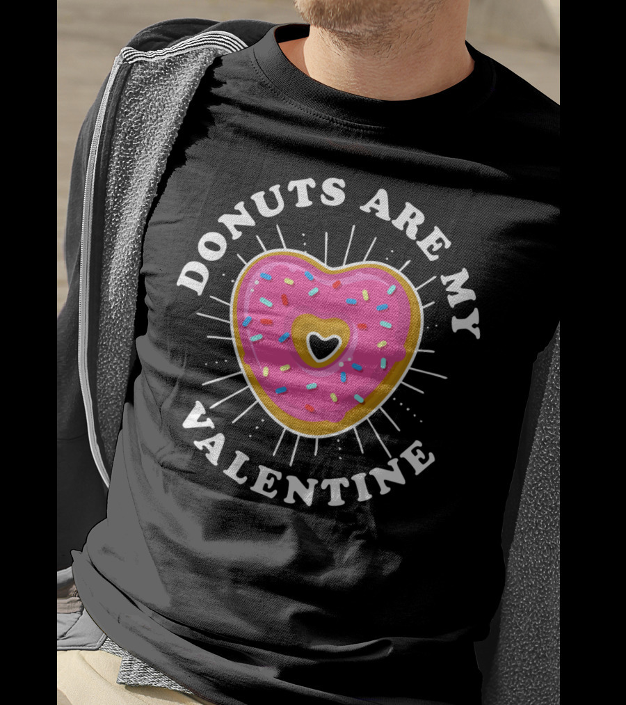 Donuts Are My Valentine Funny Donut Valentine's Day T-Shirt