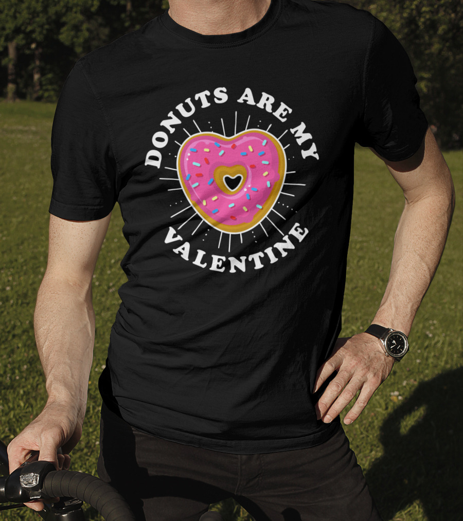 Donuts Are My Valentine Funny Donut Valentine's Day T-Shirt