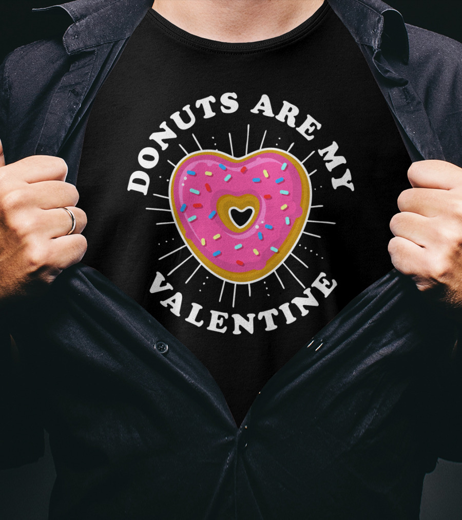 Donuts Are My Valentine Funny Donut Valentine's Day T-Shirt