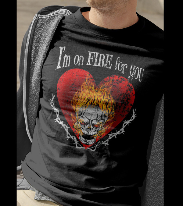 I'm On Fire For You Flaming Skull Heart Valentine T-Shirt