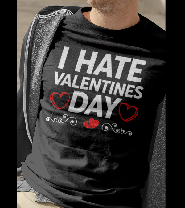 I Hate Valentines Day Funny Grumpy Hater Hearts T-Shirt