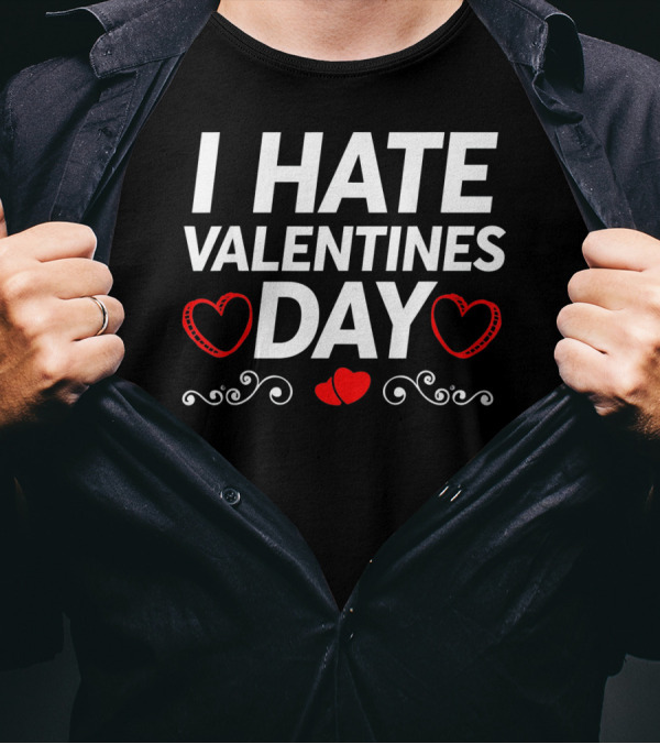 I Hate Valentines Day Funny Grumpy Hater Hearts T-Shirt
