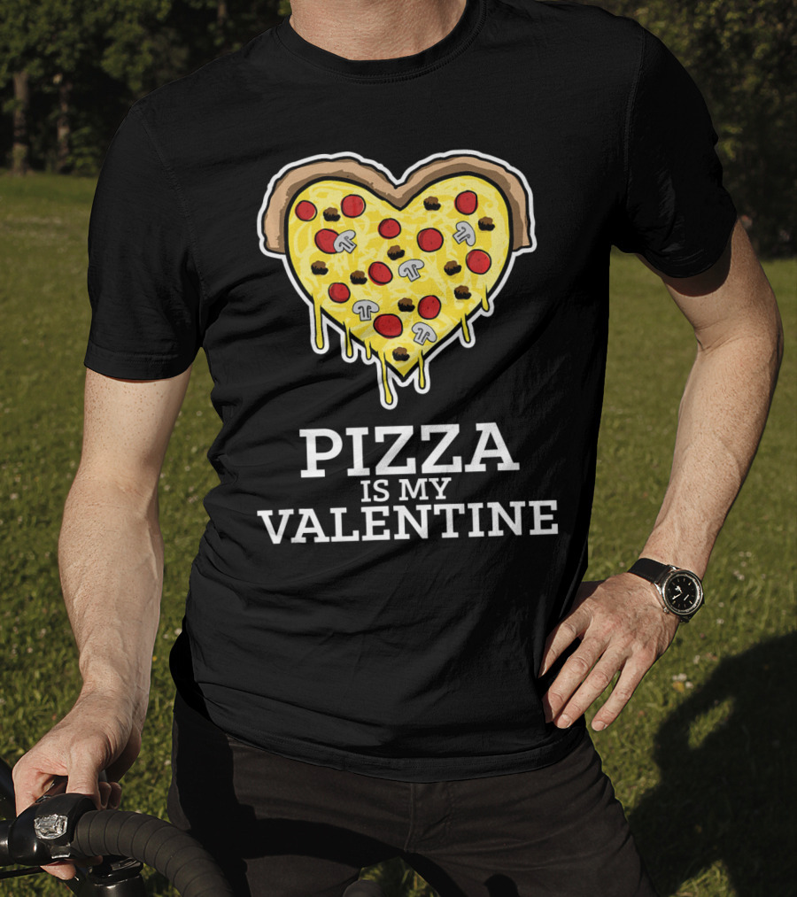 Pizza Is My Valentine Heart Shaped Cheese Pepperoni Mushrooms T-Shirt