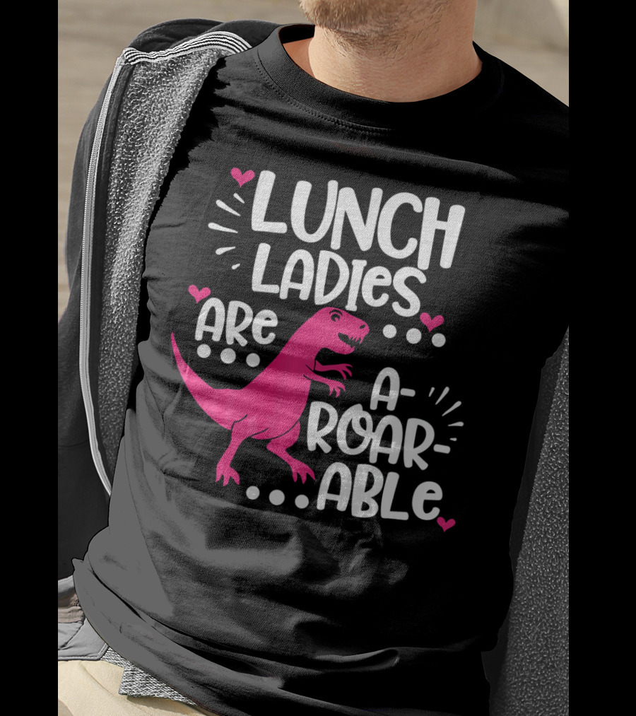 Lunch Ladies Are A-Roar-Able Dinosaur T-Shirt