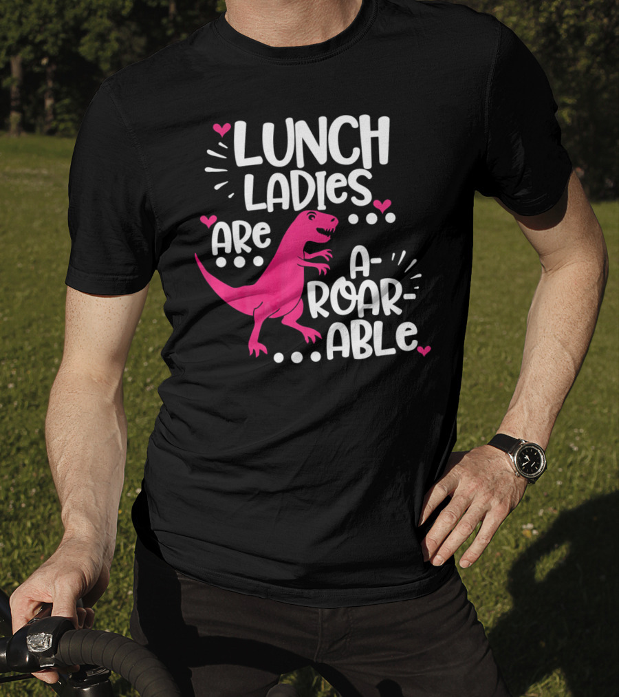 Lunch Ladies Are A-Roar-Able Dinosaur T-Shirt